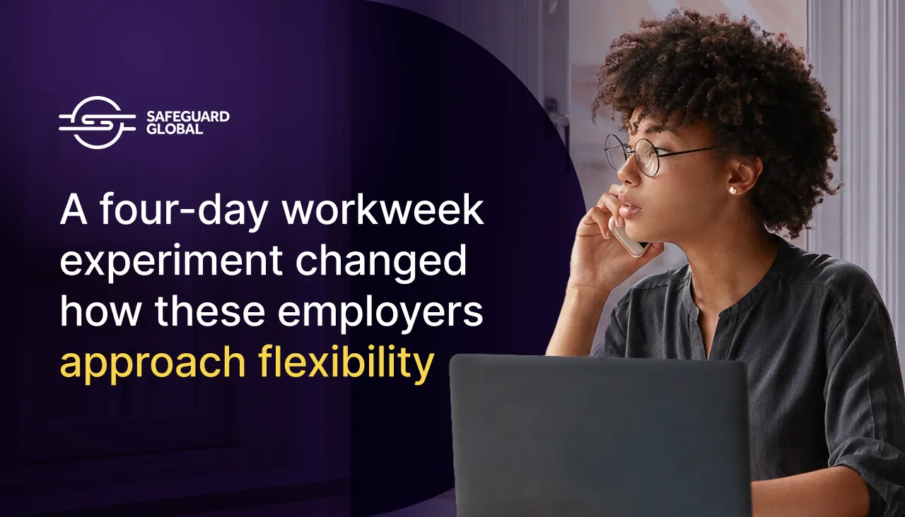 Safeguard Global article graphic about how a four-day workweek experiment changed employers' approach to flexibility